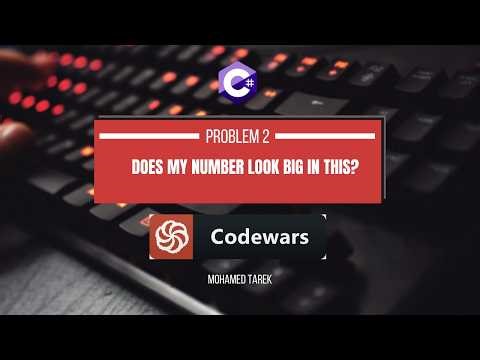 02 | Codewars in C#: "Does My Number Look Big In This?"