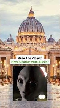 Does The Vatican Have Contact With Aliens?