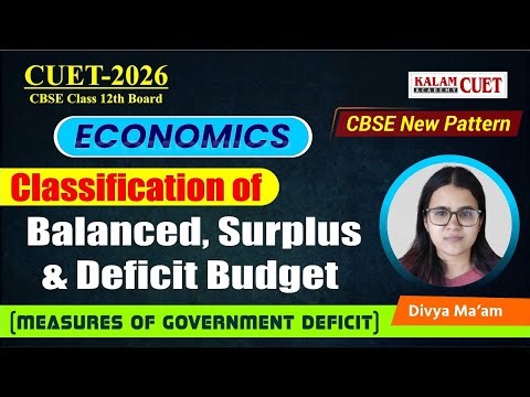 Cuet ug 2026 | Economics | Balanced, Surplus and Deficit Budget | (measures of government deficit)