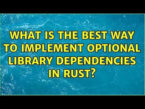 What is the best way to implement optional library dependencies in Rust?