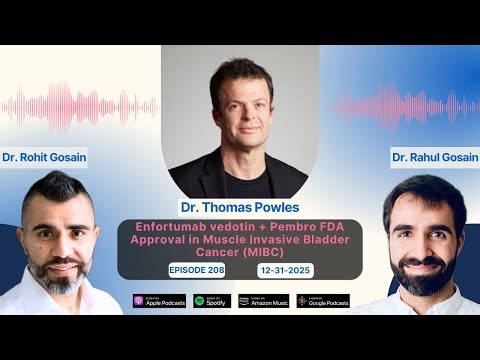 Enfortumab vedotin + Pembro FDA Approval in Muscle Invasive Bladder Cancer (MIBC): Dr. Thomas Powles