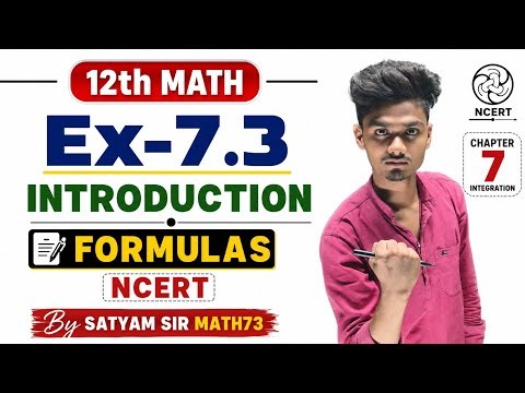 Class 12 Maths Ex 7.3 Introduction & Formulas | NCERT Integration Chapter 7 | By Satyam Sir Math73