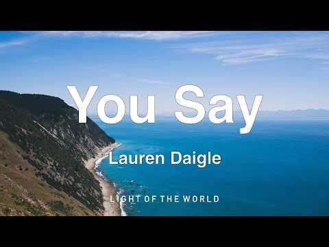 Lauren Daigle - You Say (Lyrics)