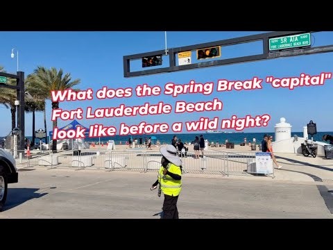 What does the Spring Break "capital" Fort Lauderdale Beach look like before a wild night? 