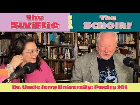 Dr. Uncle Jerry University: Poetry 101 | The Swiftie and The Scholar