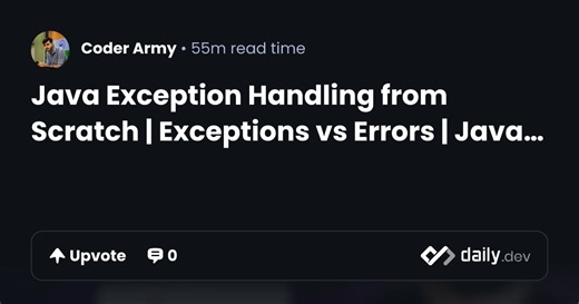Java Exception Handling from Scratch | Exceptions vs Errors | Java Full Course #43 | daily.dev