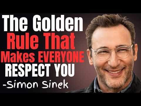 The Golden Rule That Makes People Respect You Instantly | Simon Sinek Motivation Life-Changing