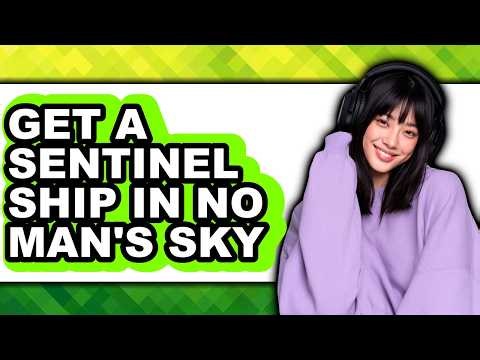 How to Get a Sentinel Ship in No Man's Sky - Full Guide