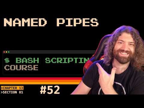 Bash Scripting Course - Named Pipes (pt52)