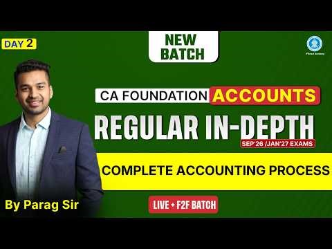02 - Complete Process| CA Foundation Acc| Regular In-Depth Live + F2F | Sep'26 & Jan'27 | Parag Sir.
