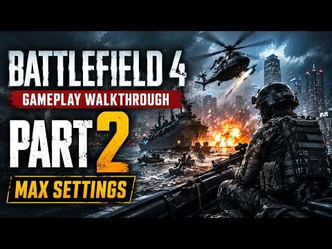 Battlefield 4 Full Gameplay Walkthrough Part 2 | Ultra Graphics | No Commentary PC