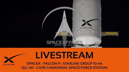 GO! - SpaceX - Falcon 9 - Starlink 10-44 - SLC-40 - Cape Canaveral SFS - Space Affairs Live | SPACE AFFAIRS
