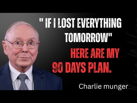 Charlie Munger: If I Lost Everything Tomorrow, This Would Be My 90-Day Recovery Plan