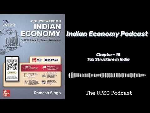 Chapter 18 | Tax Structure in India | UPSC Indian Economy Podcast
