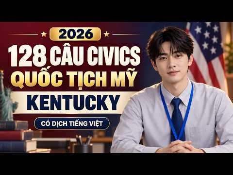 128 Câu Quốc Tịch Mỹ 2026 Kentucky