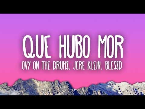 Ovy on the Drums, Jere Klein, Blessd - Que Hubo Mor (Medellín)