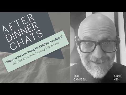 "Rigour Is the Only Thing That Will Set You Apart" — Rob Campbell on AI, Strategy & Standards