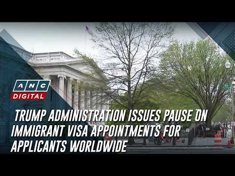 Trump administration issues pause on immigrant visa appointments for applicants worldwide | ANC