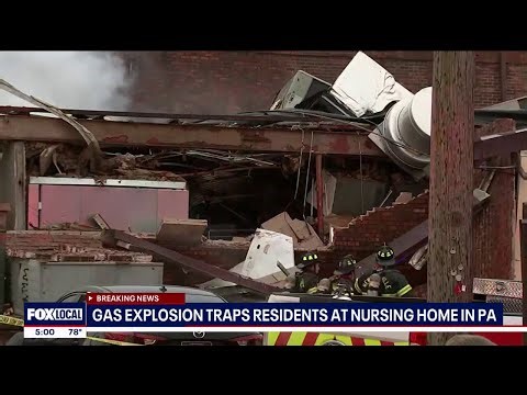 Many trapped after Pennsylvania nursing home explosion