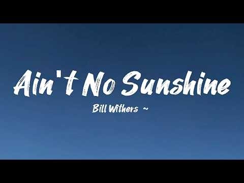 Bill Withers - Ain't No Sunshine ( lyrics video )