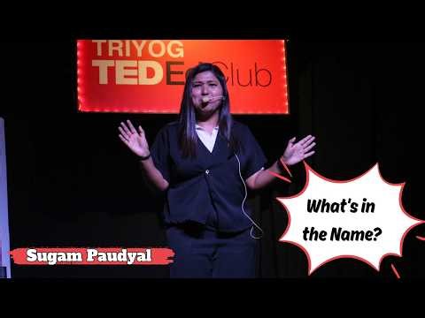 What's in the Name? | Sugam Paudyal | Triyog TED-Ed Club