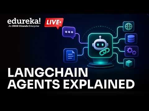 LangChain Agents Explained | How LangChain Works to Create AI Agents | AI Agents | Edureka Live