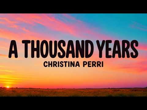 A Thousand Years - Christina Perri (Lyrics)