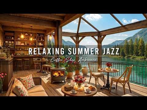 Jazz Relaxing Music & Summer Coffee Shop Ambience 🌞 Smooth Jazz Instrumental Music for Studying