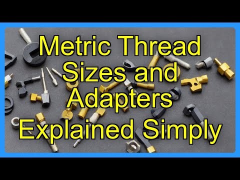 Metric Thread Sizes and Adapters Explained Simply