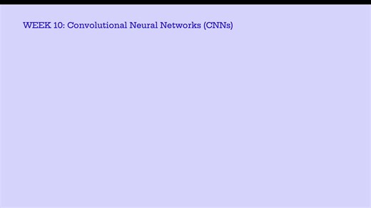 C10 W10 - 001. Introduction to Week 10 Convolutional Neural Networks (CNNs)