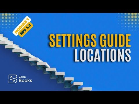 Zoho Books Cours - Settings Guide locations-branches Setup | Module 1 – Episode 1.4