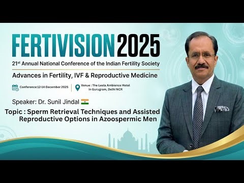 Latest Advances in Sperm Retrieval for Azoospermic Men | Dr Sunil Jindal | FERTIVISION 2025