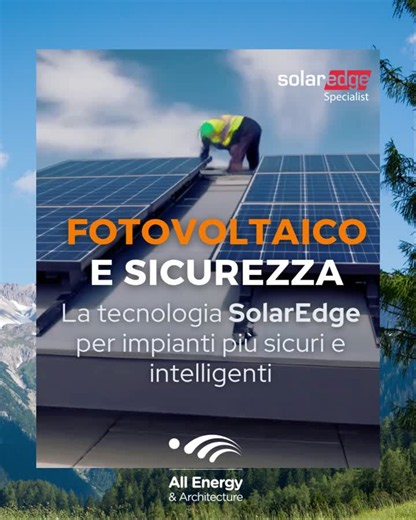 #fotovoltaico #solaredge #sicurezza #prevenzioneincendi #fotovoltaicoindustriale #efficienzaenergetica #energierinnovabili #energymanagement | All Energy & Architecture srl
