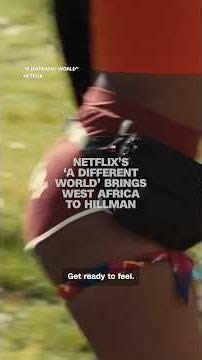 Netflix's 'A Different World' brings West Africa to Hillman