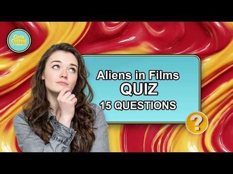 Ultimate Aliens in Films Quiz | 15 Questions