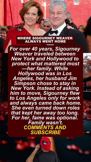 WHERE SIGOURNEY WEAVER ALWAYS WENT HOME