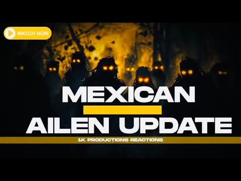 Mexican alien update 