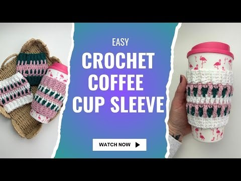 How To Crochet a Coffee Cup Sleeve - Full Video Tutorial