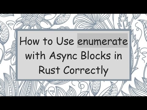 How to Use enumerate with Async Blocks in Rust Correctly