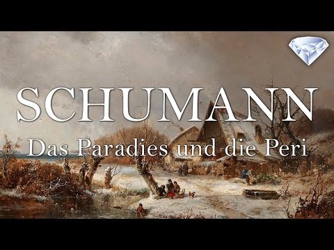 Schumann - Das Paradies und die Peri