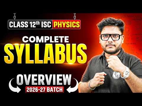 ISC Class 12th Physics Complete Syllabus 2027 | Full Overview & Chapter Wise Breakdown 🔥