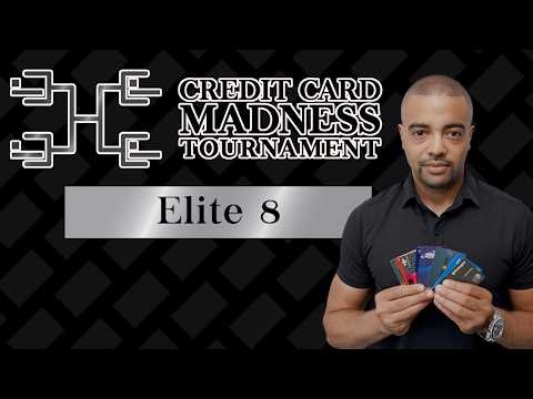 Credit Card Madness 2026 - Elite 8!