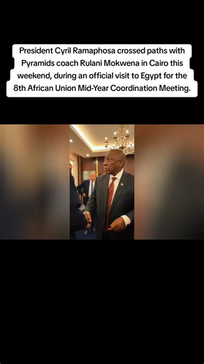 President Cyril Ramaphosa crossed paths with Pyramids coach Rulani Mokwena in Cairo this weekend, during an official visit to Egypt for the 8th African Union Mid-Year Coordination Meeting. #newslivesa #NEWS