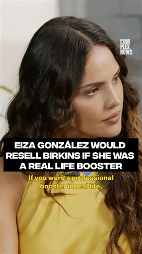 Eiza González would resell Birkins if she were a real-life booster #complexnews