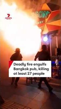 Deadly fire engulfs Bangkok pub, killing at least 27 people