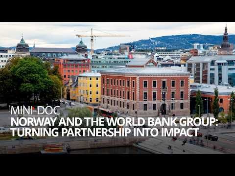 Norway and the World Bank Group: Turning Partnership into Impact
