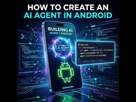 How to Create an AI Agent in an Android App