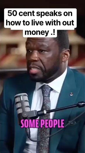 50 cent speaks on how to live with out money 🤔😳