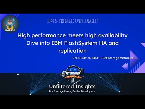 IBM Storage Unplugged : High performance meets high availability | IBM FlashSystem HA & Replication
