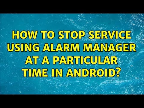 How to stop Service using Alarm Manager at a particular time in Android?